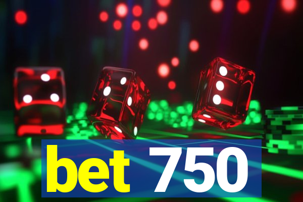 bet 750